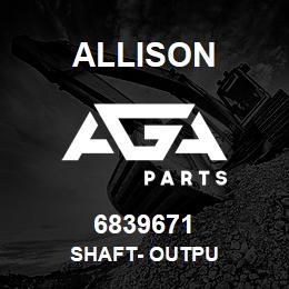 6839671 Allison SHAFT- OUTPU | AGA Parts