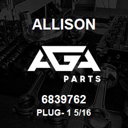 6839762 Allison PLUG- 1 5/16 | AGA Parts