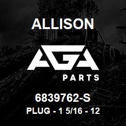 6839762-S Allison PLUG - 1 5/16 - 12 | AGA Parts