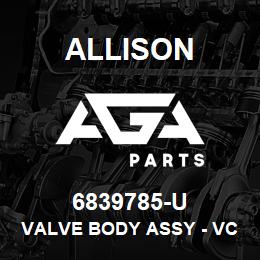 6839785-U Allison VALVE BODY ASSY - VCLBT-4465-1 | AGA Parts