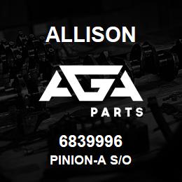 6839996 Allison PINION-A S/O | AGA Parts