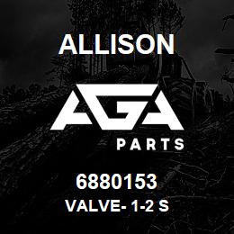 6880153 Allison VALVE- 1-2 S | AGA Parts