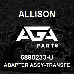 6880233-U Allison ADAPTER ASSY-TRANSFER HS | AGA Parts