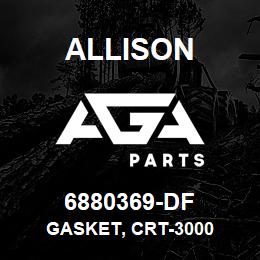 6880369-DF Allison GASKET, CRT-3000 | AGA Parts