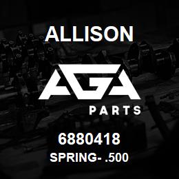 6880418 Allison SPRING- .500 | AGA Parts