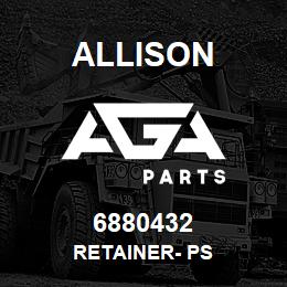 6880432 Allison RETAINER- PS | AGA Parts