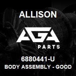 6880441-U Allison BODY ASSEMBLY - GOOD USED | AGA Parts