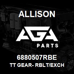 6880507RBE Allison TT GEAR- RBLT/EXCH | AGA Parts