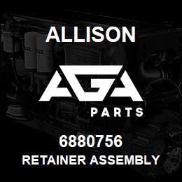 6880756 Allison RETAINER ASSEMBLY | AGA Parts