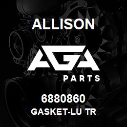 6880860 Allison GASKET-LU TR | AGA Parts