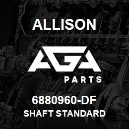 6880960-DF Allison SHAFT STANDARD | AGA Parts