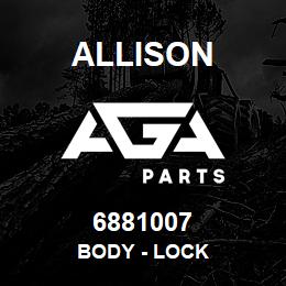 6881007 Allison BODY - LOCK | AGA Parts