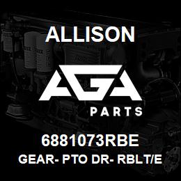 6881073RBE Allison GEAR- PTO DR- RBLT/EXCH | AGA Parts