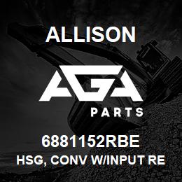 6881152RBE Allison HSG, CONV W/INPUT RET-REBUILT | AGA Parts