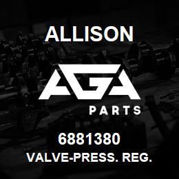 6881380 Allison VALVE-PRESS. REG. | AGA Parts