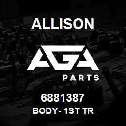 6881387 Allison BODY- 1ST TR | AGA Parts