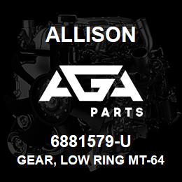 6881579-U Allison GEAR, LOW RING MT-644/654 - 50 EXTERNAL TEETH | AGA Parts