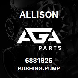 6881926 Allison BUSHING-PUMP | AGA Parts