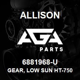 6881968-U Allison GEAR, LOW SUN HT-750 | AGA Parts