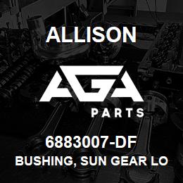 6883007-DF Allison BUSHING, SUN GEAR LOW. | AGA Parts