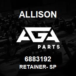 6883192 Allison RETAINER- SP | AGA Parts