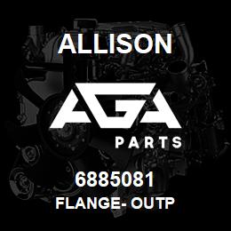 6885081 Allison FLANGE- OUTP | AGA Parts