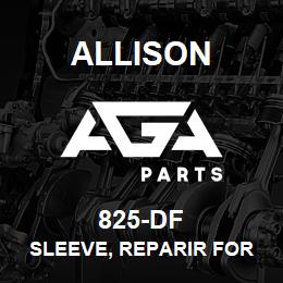 825-DF Allison SLEEVE, REPARIR FOR MT FWD AND 4TH HSG SEAL AREAS | AGA Parts