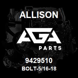 9429510 Allison BOLT-5/16-18 | AGA Parts