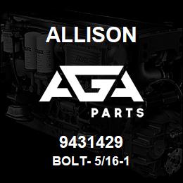 9431429 Allison BOLT- 5/16-1 | AGA Parts