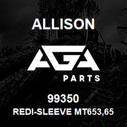 99350 Allison REDI-SLEEVE MT653,654,HT700 | AGA Parts