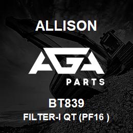 BT839 Allison FILTER-I QT (PF16 ) | AGA Parts