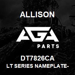 DT7826CA Allison LT SERIES NAMEPLATE-CA | AGA Parts