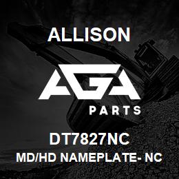 DT7827NC Allison MD/HD NAMEPLATE- NC | AGA Parts