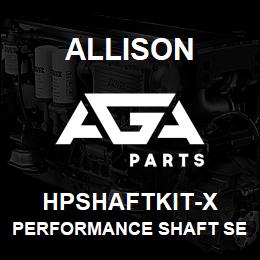 HPSHAFTKIT-X Allison PERFORMANCE SHAFT SET OF 3, LCT 2001-2009 (INPUT, OUTPUT AND MAIN SHAFT) | AGA Parts