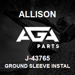 J-43765 Allison GROUND SLEEVE INSTALLER (1K/2K) | AGA Parts