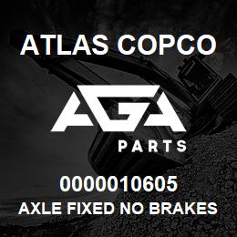 0000010605 Atlas Copco AXLE FIXED NO BRAKES | AGA Parts