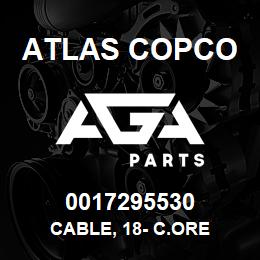 0017295530 Atlas Copco CABLE, 18- C.ORE | AGA Parts