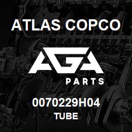 0070229H04 Atlas Copco TUBE | AGA Parts