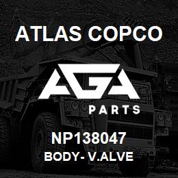 NP138047 Atlas Copco BODY- V.ALVE | AGA Parts