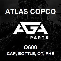 O600 Atlas Copco CAP, BOTTLE, QT, PHE | AGA Parts