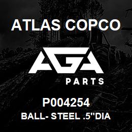 P004254 Atlas Copco BALL- STEEL .5"DIA | AGA Parts