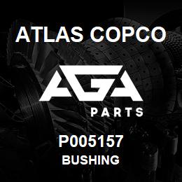 P005157 Atlas Copco BUSHING | AGA Parts