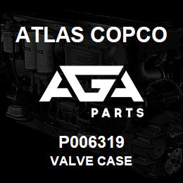 P006319 Atlas Copco VALVE CASE | AGA Parts