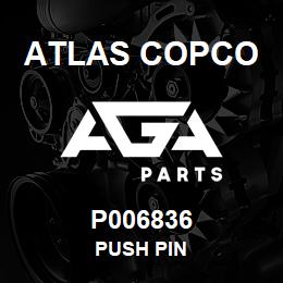 P006836 Atlas Copco PUSH PIN | AGA Parts