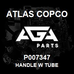 P007347 Atlas Copco HANDLE W TUBE | AGA Parts