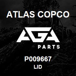 P009667 Atlas Copco LID | AGA Parts