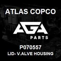 P070557 Atlas Copco LID- V.ALVE HOUSING | AGA Parts