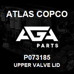 P073185 Atlas Copco UPPER VALVE LID | AGA Parts