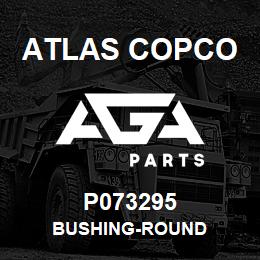 P073295 Atlas Copco BUSHING-ROUND | AGA Parts