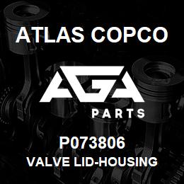 P073806 Atlas Copco VALVE LID-HOUSING | AGA Parts